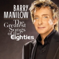 The Greatest Songs of the Eighties - Barry Manilow